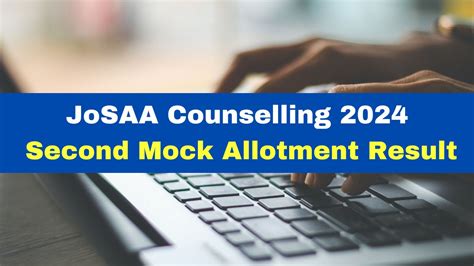 Josaa Counselling Second Mock Allotment Result To Be Released