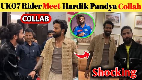 Shocking Uk07 Rider Meet Hardik Pandya 😱 Uk07 Rider Collab With