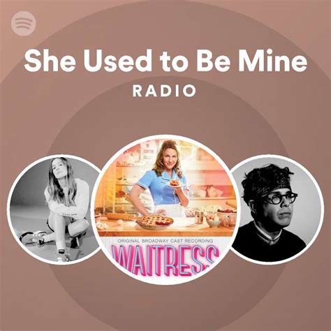 She Used To Be Mine Radio Playlist By Spotify Spotify