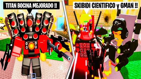 Nuevo Titan Bocina Mejorado Vs Skibidi Cientifico Y Gman Roblox