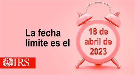 Tax Day 2023 En Usa Cuál Es La Fecha Límite Para Presentar Impuestos Y Quiénes No Declaran