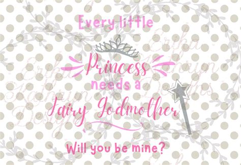 Every Princess Needs A Fairy Godmother Will You Be Mine Digital Ask