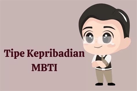 Mengenal Lebih Dalam Tipe Kepribadian MBTI Dan Ragamnya Yang Menarik