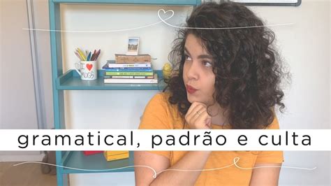 O que é norma GRAMATICAL, PADRÃO e CULTA? - YouTube