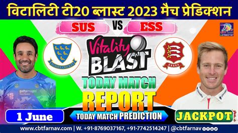 Vitality T20 Blast 2023 Sus Vs Ess Match Prediction Today Susvsess