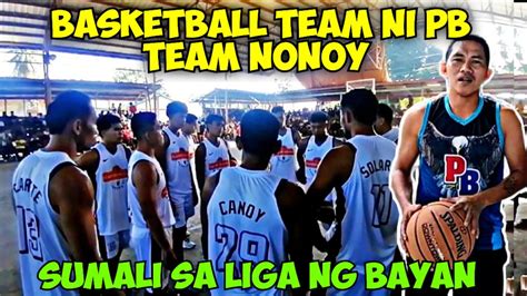 Basketball Team Ni Pb Team Nonoy Sumali Sa Liga Ng Bayan Youtube