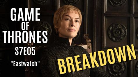 Game Of Thrones S7e05 Eastwatch Breakdown Youtube