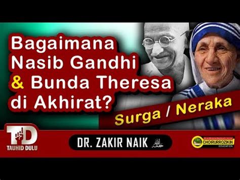 Bagaimana Nasib Gandhi Bunda Theresa Di Akhirat Surga Atau Neraka