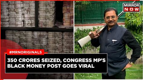 Dhiraj Sahu News Congress MP S Old Post Surfaces Amid Cash Haul