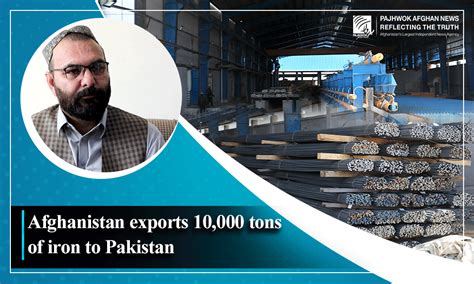 Afghanistan Exports 10000 Tonnes Of Iron To Pakistan Pajhwok Afghan News