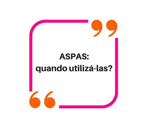O Que É Entre Aspas - Para Que Serve As Aspas No Texto - BINKEDU