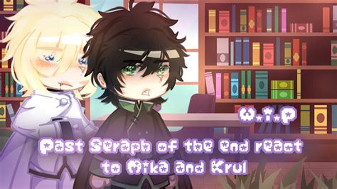 W I P Seraph Of The End React To Mikaela And Krul Sote Gacha Club