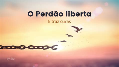 O Perdão Cura E Liberta - O Perdão Liberta e Traz Curas - Podcast do Serginho