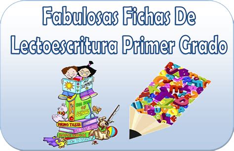 Fabulosas Fichas De Lectoescritura Para Primer Grado Educación Primaria