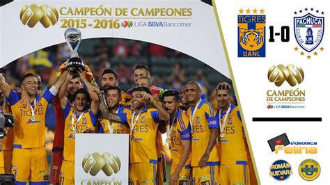 Tigres Vs Pachuca Campe N De Campeones Liga Mx Hd Youtube