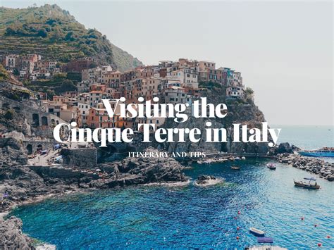 Visiting The Cinque Terre In Italy Itinerary And Tips