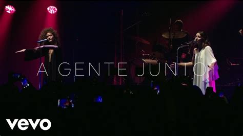Letra De Anavitória A Gente Junto - ANAVITÓRIA - A Gente Junto (Ao vivo na Fundição) - YouTube Music