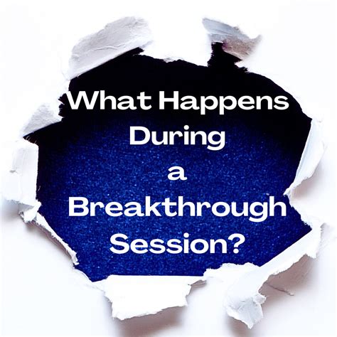 What Happens During A Breakthrough Session