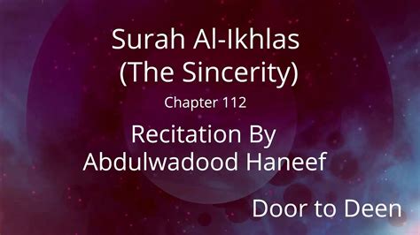 Surah Al Ikhlas The Sincerity Abdulwadood Haneef Quran Recitation