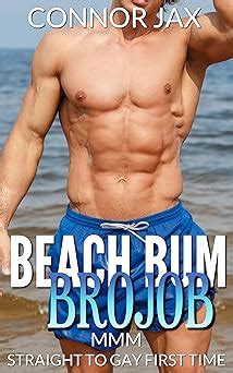 Beach Bum Brojob MMM Straight To Gay First Time Going Gay First Time Romance Stories Kindle