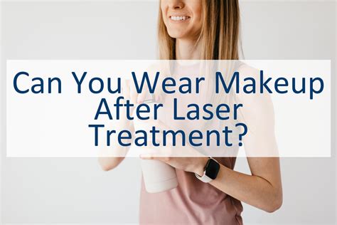 Can You Wear Makeup After Laser Treatment Canyoupedia