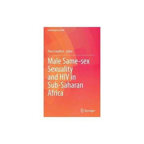 Male Same Sex Sexuality And HIV In Sub Saharan Africa Theo Sandfort EMAG Ro
