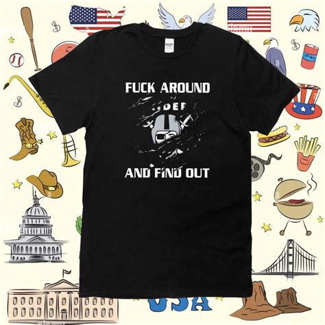 Raiders Fuck Around And Find Out Shirts