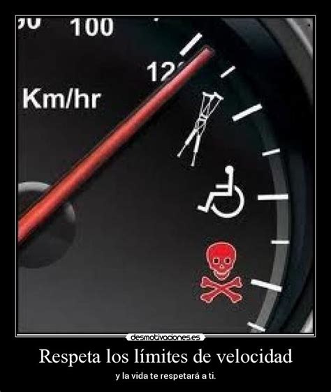 Respeta Los L Mites De Velocidad Desmotivaciones