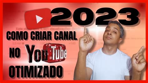 Como Criar Canal No Youtube Em 2023 E Configurar Passo A Passo