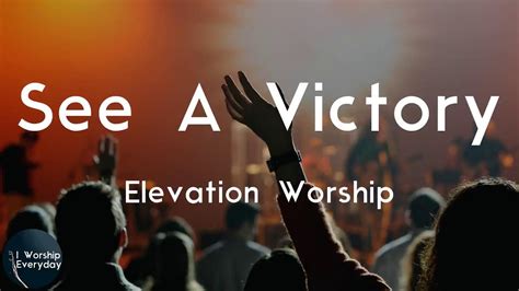 Elevation Worship See A Victory Lyric Video I M Gonna See A Victory Youtube