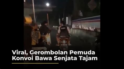 Viral Gerombolan Pemuda Konvoi Bawa Senjata Tajam Youtube