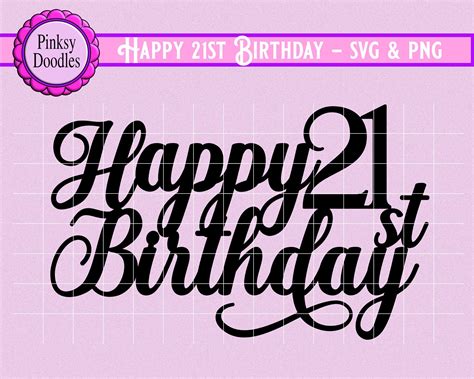 Happy 21st Birthday Svg Cut File 21 Cake Topper Svg Cricut Maker