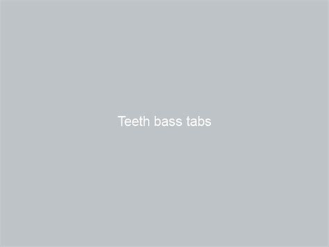 teeth bass tabs guitar learning tips