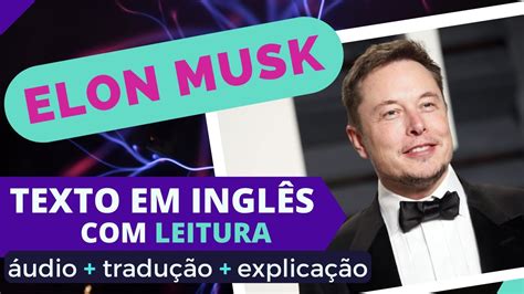 Textos Em Inglês Com áudio Para Praticar 3 Elon Musk Treine Seu