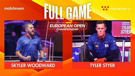 Tr N U Skyler Woodward Vs Tyler Styer Gi I Billiards European Open