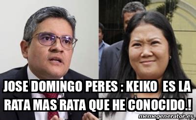 Meme Personalizado JOSE DOMINGO PERES KEIKO ES LA Rata Mas Rata Que