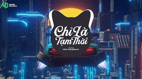 CHỈ LÀ TẠM THỜI REMIX HOT TIKTOK TLONG X MT Còn Đó Ký Ức Thiết Tha Sẽ Chẳng Thể Nào Phai