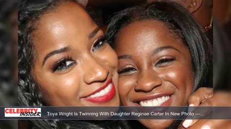 Toya Wright Is Twinning With Daughter Reginae Carter In New Photo — Ladies Go Without Makeup In