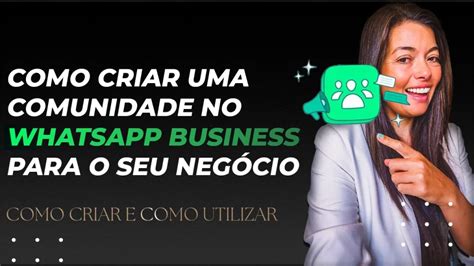 Como Criar Comunidade No Whatsapp Business - Como Criar Comunidades no WhatsApp: Um Guia Completo - O Poder das ...