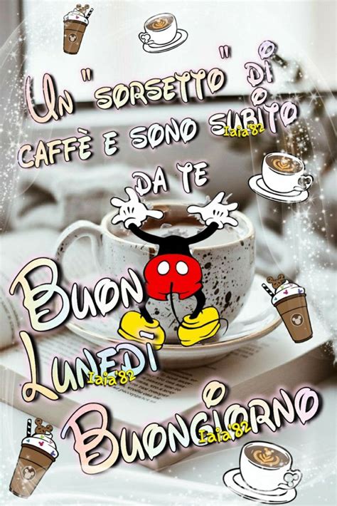 Buon Luned Di Iaia Buongiorno Bellissimo Buon Lunedi