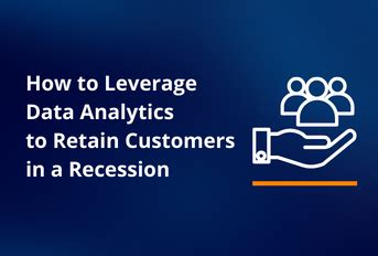 How To Leverage Data Analytics To Retain Customers In A Recession Astera