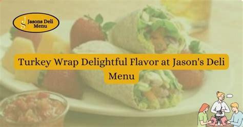 Turkey Wrap Delightful Flavor At Jasons Deli Menu