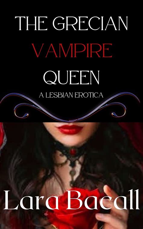 The Grecian Vampire Queen A Lesbian Erotica By Lara Bacall Goodreads
