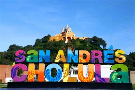 San AndrÉs Cholula Pueblo MÁgico Lugar Favorito Para Los Visitantes Nacionales Y Extranjeros