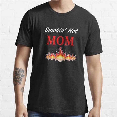 Smokin Hot Mom T Shirt By Studion Redbubble