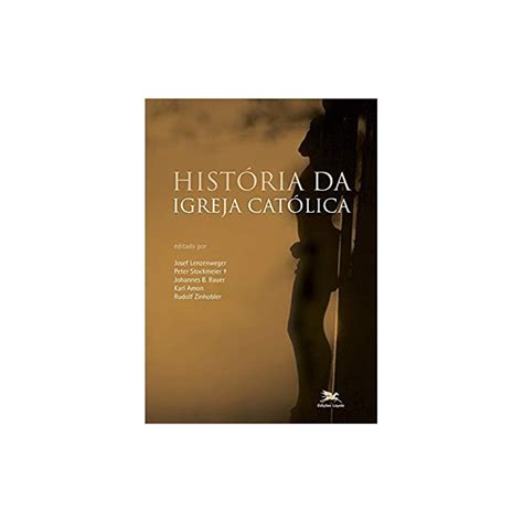 HISTÓRIA DA IGREJA CATÓLICA - Livraria Loyola