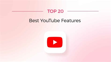 Top 20 YouTube Features You Should Know About