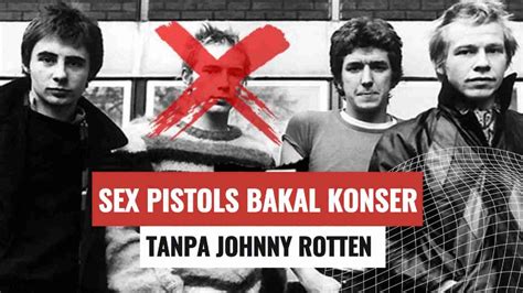 Sex Pistols Bakal Konser Reuni Tanpa Johnny Rotten Teropong Media