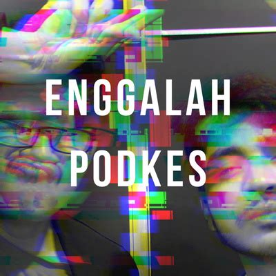 Enggalah Podkes A Podcast On Spotify For Podcasters