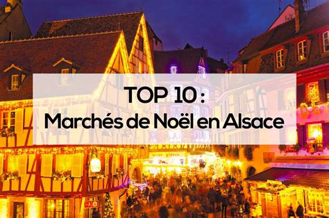 Marchés de Noël en Alsace le TOP 10 des plus beaux en 2024